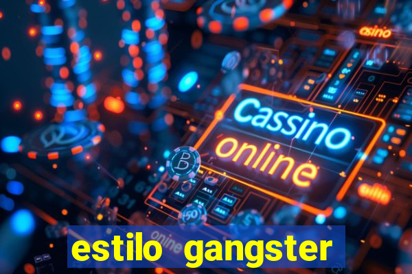 estilo gangster shopping popular